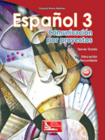 Español 3. Comunicación por proyectos Editorial: Grupo Editorial Patria