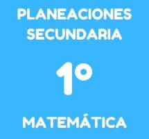 Planeaciones 1 de Secundaria Matemáticas