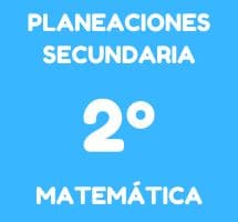 Planeaciones 2 de Secundaria Matemáticas