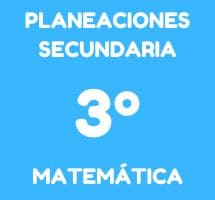 Planeaciones 3 de Secundaria Matemáticas